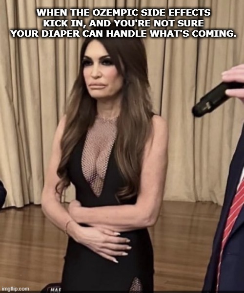 Kimberly Guilfoyle & Ozempic | WHEN THE OZEMPIC SIDE EFFECTS KICK IN, AND YOU'RE NOT SURE YOUR DIAPER CAN HANDLE WHAT'S COMING. | image tagged in kimberly guilfoyle,ozempic,maga,trump | made w/ Imgflip meme maker