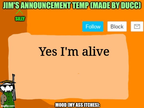 Mobile moment | Yes I'm alive | image tagged in jims template | made w/ Imgflip meme maker
