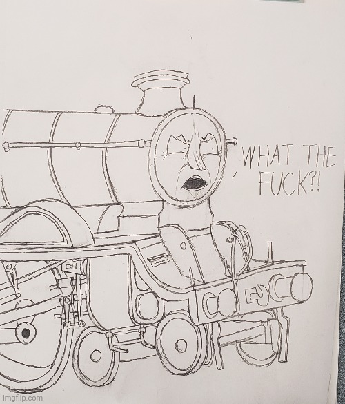 "I wanted an Atlantic, and that son of a bitch sent me THAT!" | image tagged in thomas the tank engine,drawing | made w/ Imgflip meme maker