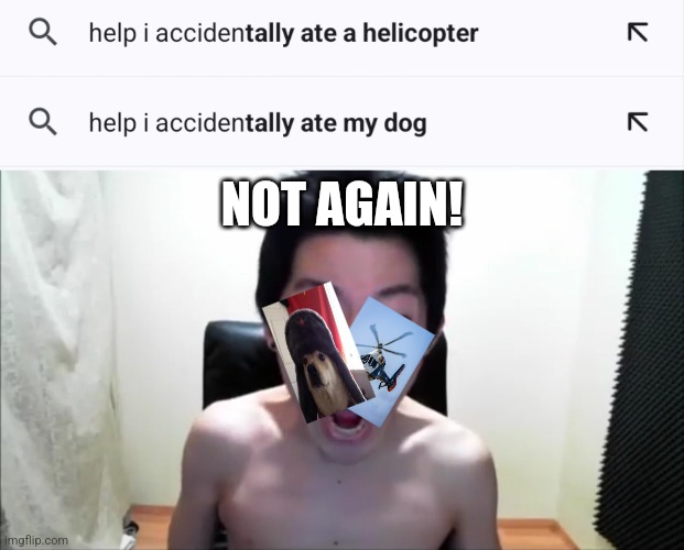 NOT AGAIN! | image tagged in angry korean gamer not again | made w/ Imgflip meme maker