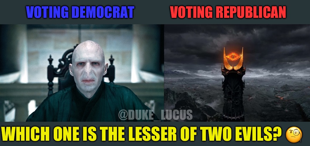 Same outcome | VOTING DEMOCRAT; VOTING REPUBLICAN; @DUKE_LUCUS; WHICH ONE IS THE LESSER OF TWO EVILS? 🧐 | made w/ Imgflip meme maker