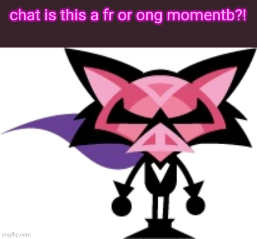 denga | chat is this a fr or ong momentb?! | image tagged in denga | made w/ Imgflip meme maker