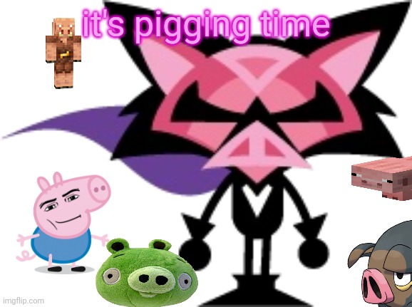 denga | it's pigging time | image tagged in denga | made w/ Imgflip meme maker