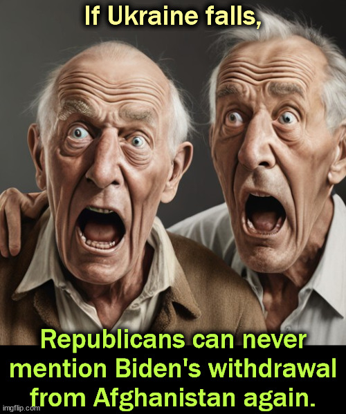 If Ukraine falls, Republicans can never mention Biden's withdrawal from Afghanistan again. | image tagged in republicans,ukraine,putin,russia,trump,afghanistan | made w/ Imgflip meme maker