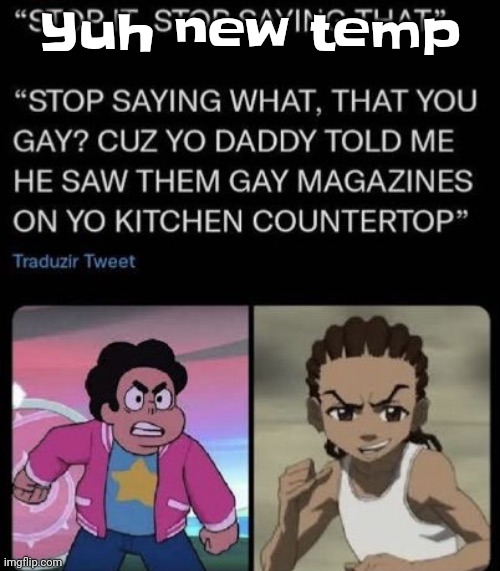 Boondocks universe | Yuh new temp | image tagged in boondocks universe | made w/ Imgflip meme maker