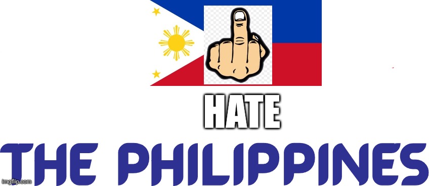 Love the Philippines? No! MORE LIKE.... | HATE | image tagged in memes,philippines,garbage,logo | made w/ Imgflip meme maker