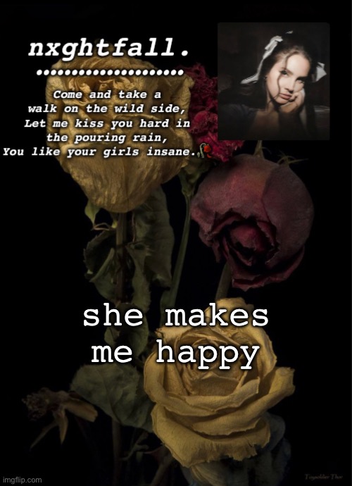 she makes me happy | image tagged in nxghtfall | made w/ Imgflip meme maker