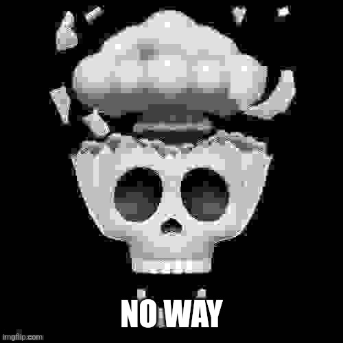 NO WAY | image tagged in man i'm dead | made w/ Imgflip meme maker
