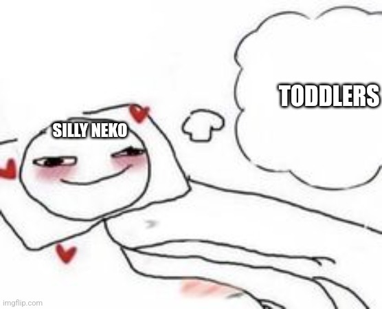Fight me in the comments, neko | TODDLERS; SILLY NEKO | image tagged in stickman in bed blushing | made w/ Imgflip meme maker
