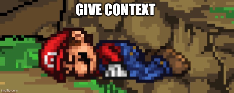 SSF2 dead Mario | GIVE CONTEXT | image tagged in ssf2 dead mario | made w/ Imgflip meme maker