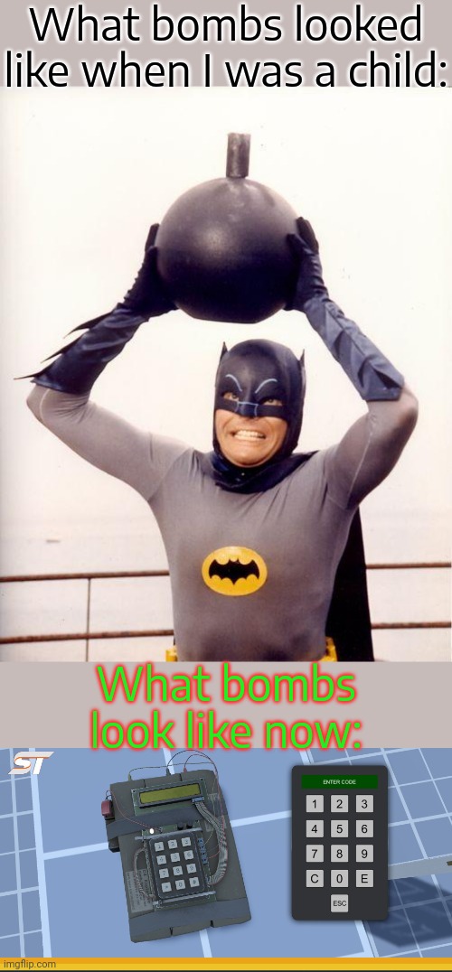 Times sure have changed. | What bombs looked like when I was a child:; What bombs look like now: | image tagged in batman bomb,the wire,colors,which one,countdown | made w/ Imgflip meme maker