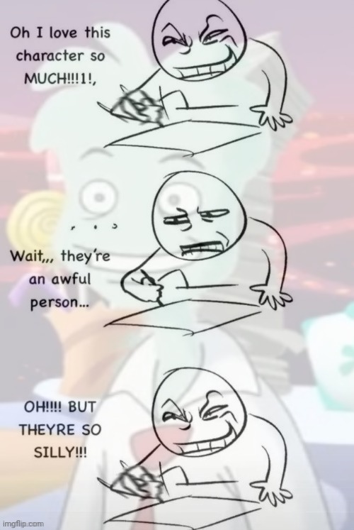 He's not really that awful of a person he's just busy all the damn time and he can be a bit grumpy sometimes | made w/ Imgflip meme maker