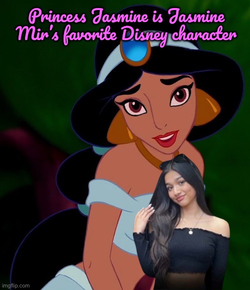 Jasmine Mir's Favorite Disney Character | Princess Jasmine is Jasmine Mir’s favorite Disney character | image tagged in jasmine from aladdin,youtube,deviantart,girl,girls,miami | made w/ Imgflip meme maker