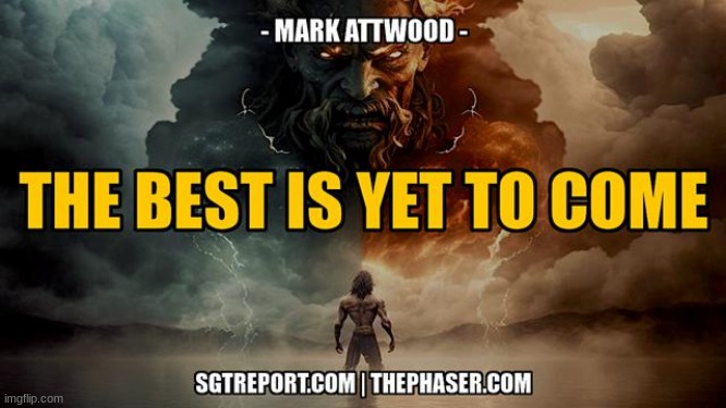 SGT Report: The Best Is Yet to Come -- Mark Attwood  (Video) 