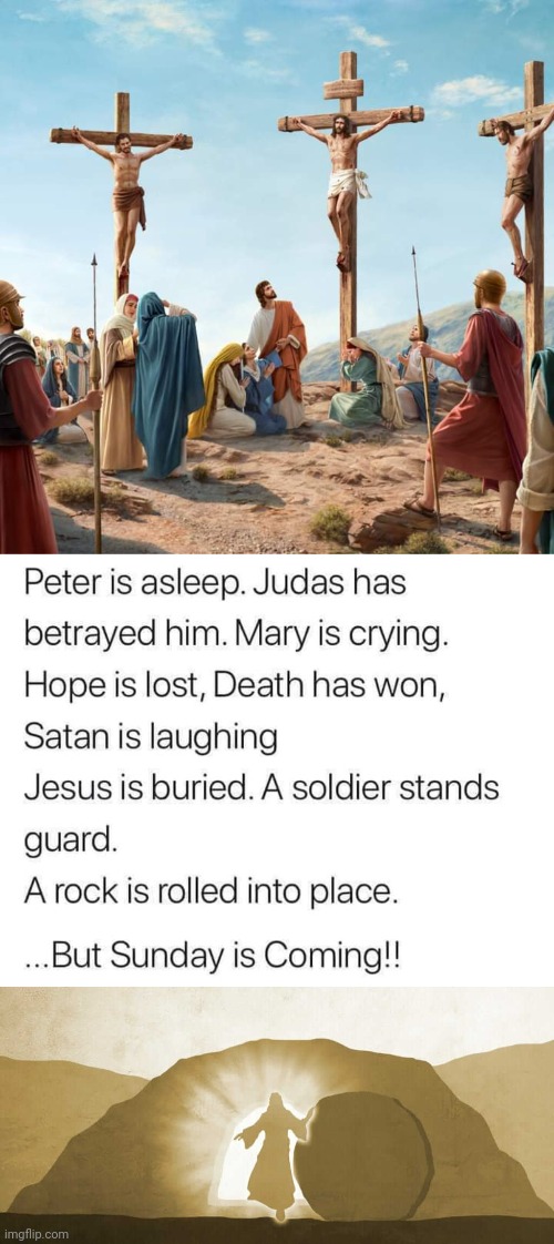 Easter Sunday is coming | image tagged in jesus exiting tomb,jesus crucifixion | made w/ Imgflip meme maker