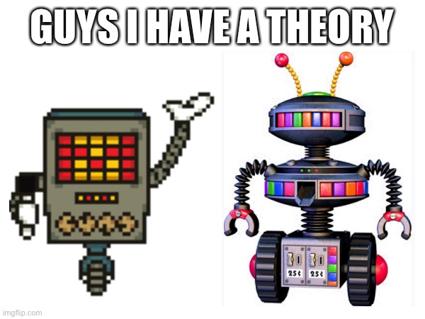 GUYS I HAVE A THEORY | made w/ Imgflip meme maker