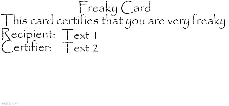 Template just dropped | Text 1; Text 2 | image tagged in freaky card | made w/ Imgflip meme maker