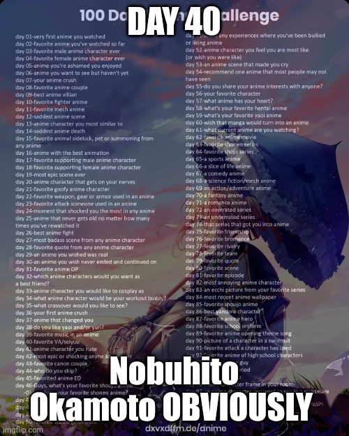 Day 40 | DAY 40; Nobuhito Okamoto OBVIOUSLY | image tagged in 100 day anime challenge,anime | made w/ Imgflip meme maker