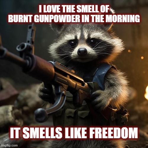 Is everybody stocked up? | I LOVE THE SMELL OF BURNT GUNPOWDER IN THE MORNING; IT SMELLS LIKE FREEDOM | image tagged in ar15,firearms,2a,shooting sports,shooting | made w/ Imgflip meme maker