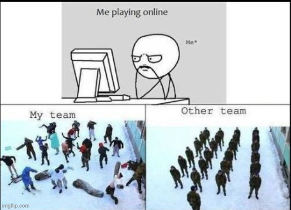 me pplaying online meme | image tagged in gaming,memes | made w/ Imgflip meme maker