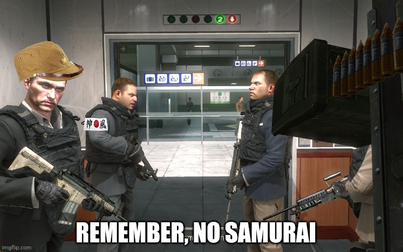 no russian | REMEMBER, NO SAMURAI | image tagged in no russian | made w/ Imgflip meme maker