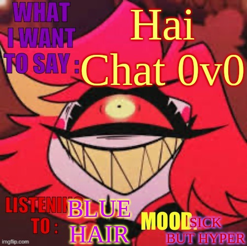 Wowzers | Hai Chat 0v0; BLUE HAIR; SICK BUT HYPER | image tagged in wowzers | made w/ Imgflip meme maker