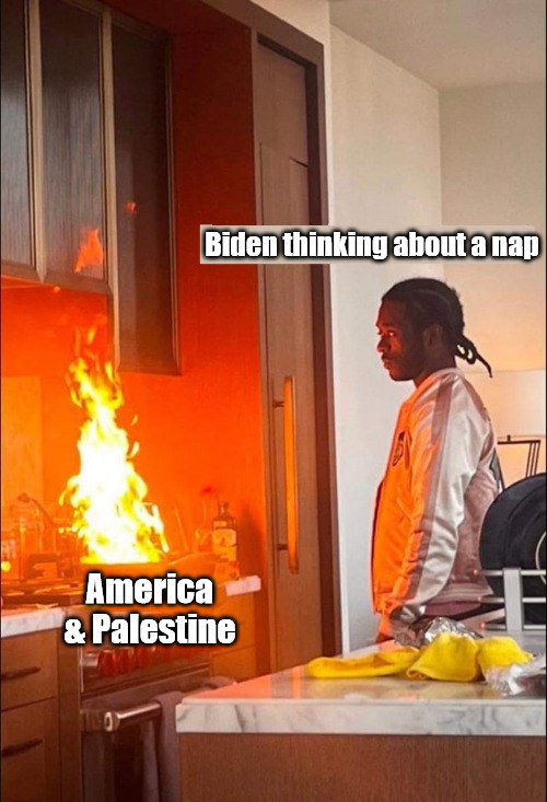Biden thinking about a nap; America & Palestine | image tagged in israel,palestine,genocide joe biden,america,joe biden | made w/ Imgflip meme maker