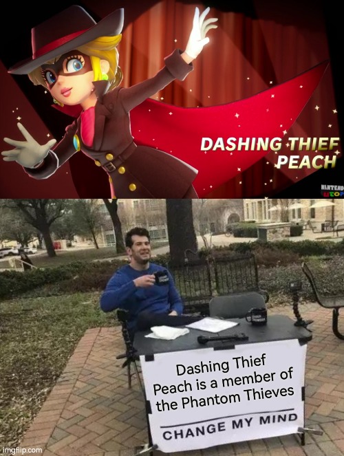 Now she only need her own Persona. | Dashing Thief Peach is a member of the Phantom Thieves | image tagged in memes,change my mind,persona 5,princess peach showtime,funny | made w/ Imgflip meme maker