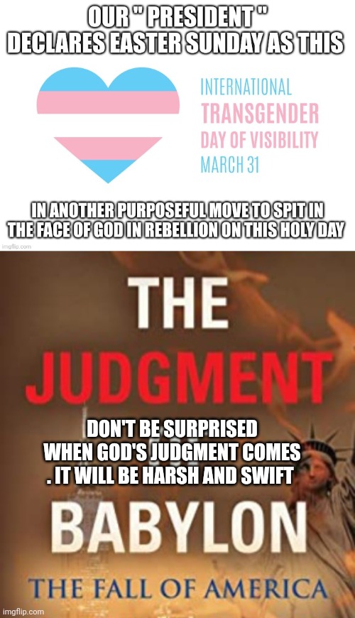God's judgment | DON'T BE SURPRISED WHEN GOD'S JUDGMENT COMES . IT WILL BE HARSH AND SWIFT | image tagged in easter | made w/ Imgflip meme maker