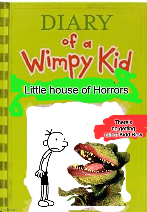 DOAWK Little House of Horrors alternative cover | Little house of Horrors; There’s no getting out of Kidd Row | image tagged in diary of a wimpy kid cover template | made w/ Imgflip meme maker