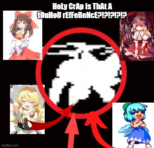 HoLy CrAp Is ThAt A tOuHoU rEfFeReNcE?!?!?!?!? | image tagged in touhou,bad apple | made w/ Imgflip meme maker