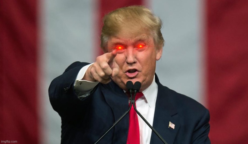 Trump eyes | image tagged in trump eyes | made w/ Imgflip meme maker