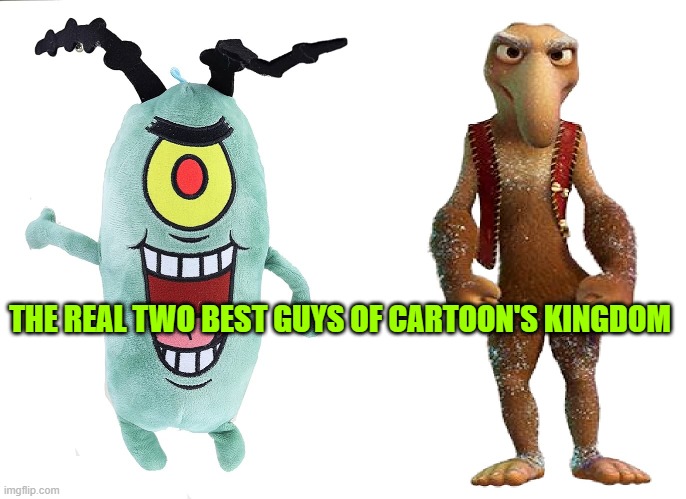 they're incredible! | THE REAL TWO BEST GUYS OF CARTOON'S KINGDOM | made w/ Imgflip meme maker