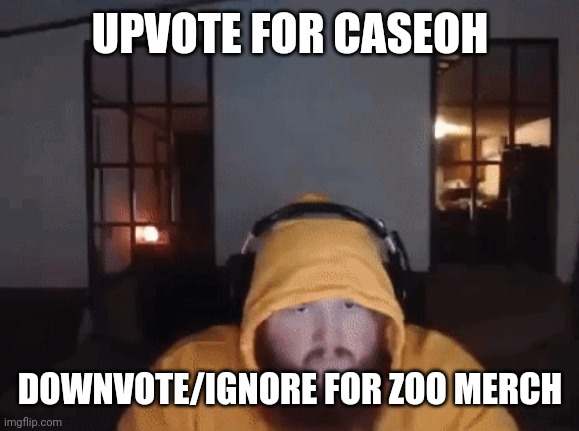 Caseoh mad | UPVOTE FOR CASEOH DOWNVOTE/IGNORE FOR ZOO MERCH | image tagged in caseoh mad | made w/ Imgflip meme maker