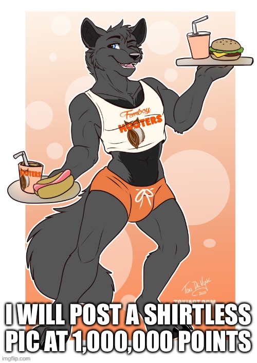 I am a man of my word | I WILL POST A SHIRTLESS PIC AT 1,000,000 POINTS | image tagged in furry art | made w/ Imgflip meme maker