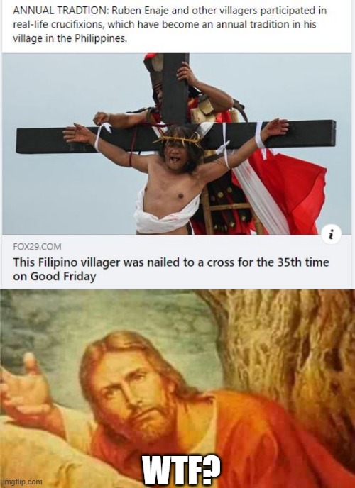 Nailed | WTF? | image tagged in confused jesus | made w/ Imgflip meme maker