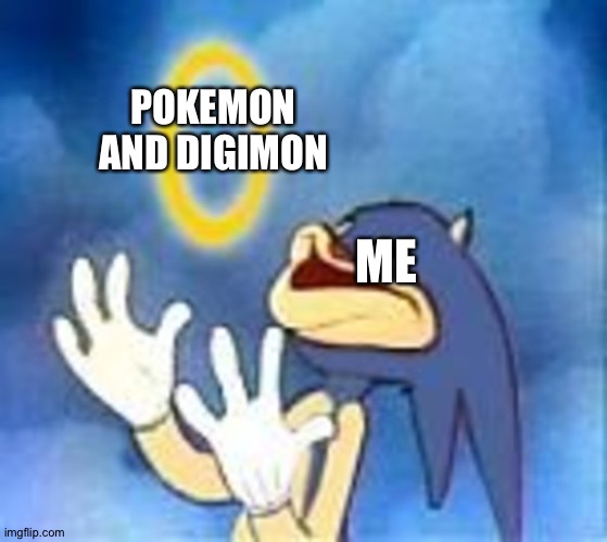 Pokemon and Digimon are both 100% amazing! | POKEMON AND DIGIMON; ME | image tagged in joyful sonic,pokemon,digimon | made w/ Imgflip meme maker