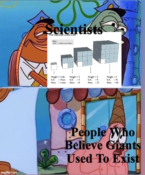 To The People Who Thinks Terrace Farms Are Just Steps For Giants | Scientists; People Who Believe Giants Used To Exist | image tagged in patrick is afraid of writing | made w/ Imgflip meme maker
