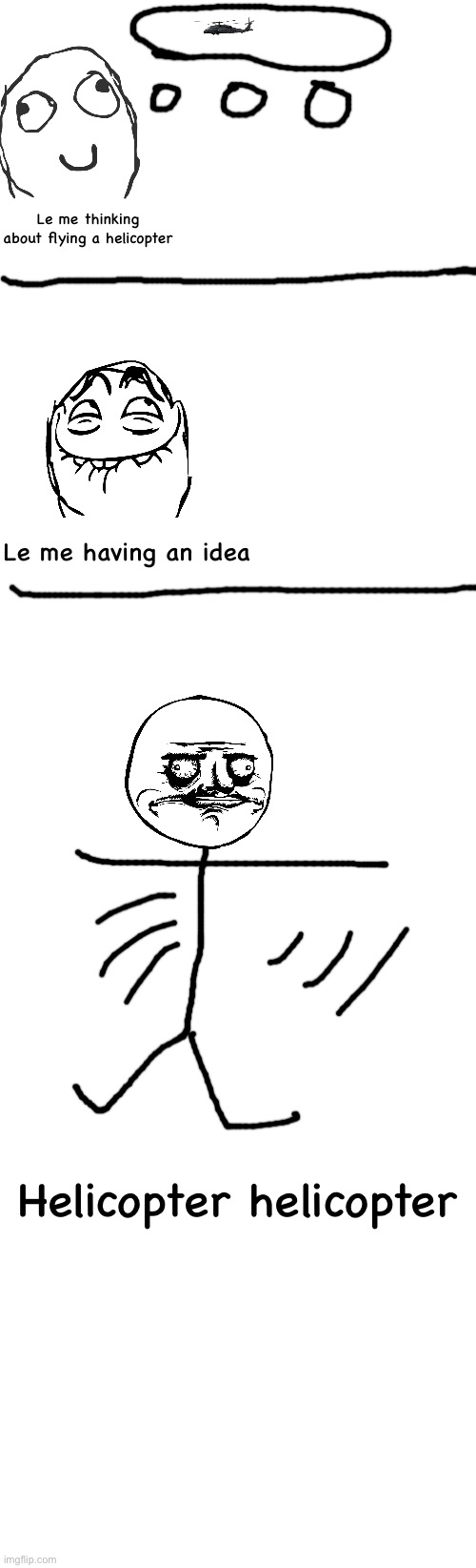 Helicopter helicopter | Le me thinking about flying a helicopter; Le me having an idea; Helicopter helicopter | image tagged in rage comics,helicopter,revive rage comics,nostalgia,oh wow are you actually reading these tags | made w/ Imgflip meme maker