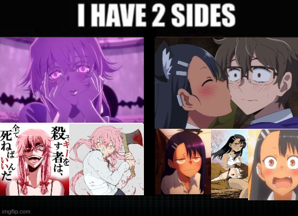 I have two sides | image tagged in m | made w/ Imgflip meme maker
