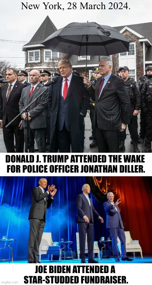 President Donald J. Trump – thank you! | New York, 28 March 2024. DONALD J. TRUMP ATTENDED THE WAKE 
FOR POLICE OFFICER JONATHAN DILLER. JOE BIDEN ATTENDED A 
STAR-STUDDED FUNDRAISER. | image tagged in president trump,donald trump,joe biden,biden,presidential election | made w/ Imgflip meme maker