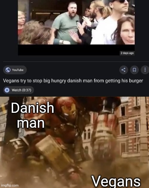 Haha | Danish man; Vegans | image tagged in true,vegans | made w/ Imgflip meme maker