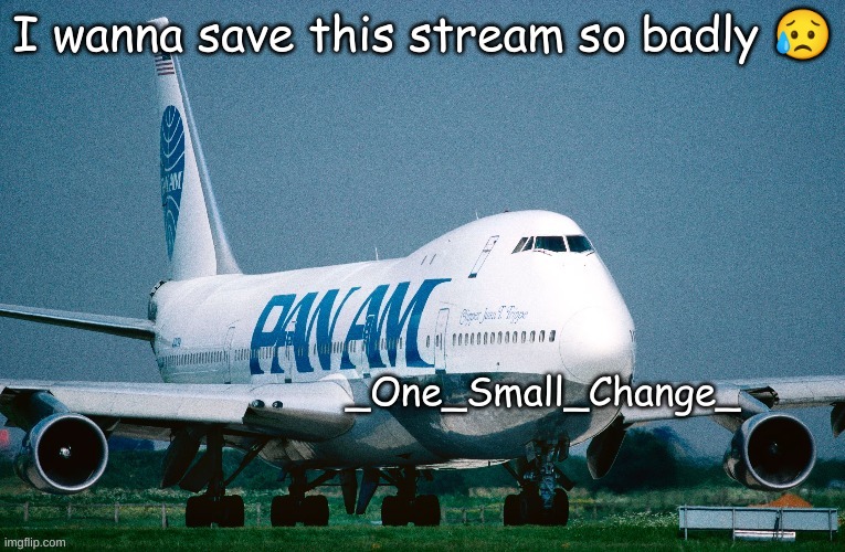 Save the stream | I wanna save this stream so badly 😥 | image tagged in memes,funny | made w/ Imgflip meme maker