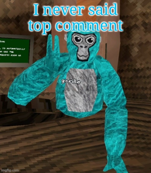 Monkey | I never said top comment | image tagged in monkey | made w/ Imgflip meme maker