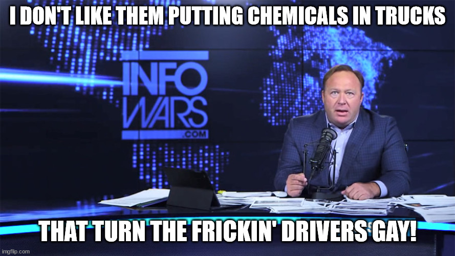 Turning the frogs gay | I DON'T LIKE THEM PUTTING CHEMICALS IN TRUCKS; THAT TURN THE FRICKIN' DRIVERS GAY! | image tagged in turning the frogs gay | made w/ Imgflip meme maker