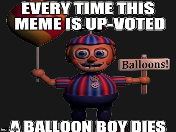 Up vote if you hate balloon boi | image tagged in fnaf | made w/ Imgflip meme maker