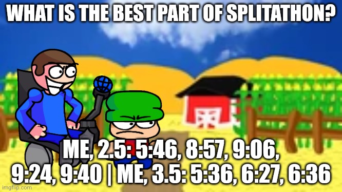 Bambi's Farm | WHAT IS THE BEST PART OF SPLITATHON? ME, 2.5: 5:46, 8:57, 9:06, 9:24, 9:40 | ME, 3.5: 5:36, 6:27, 6:36 | image tagged in bambi's farm,splitathon,old,new,dave and bambi | made w/ Imgflip meme maker