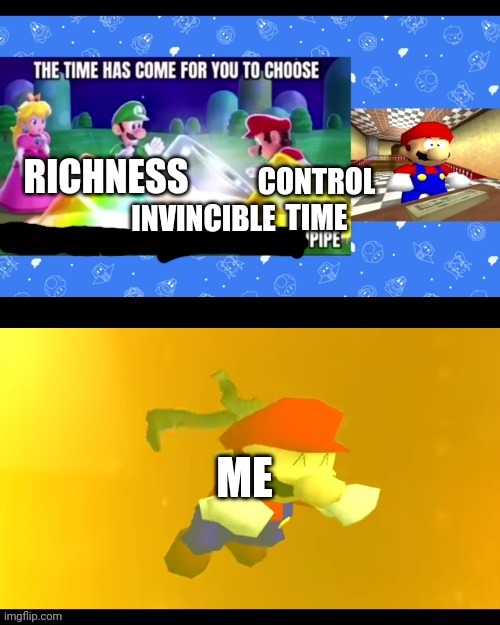 Just showcaseing my new template! | INVINCIBLE; CONTROL TIME; RICHNESS; ME | image tagged in choose wisely | made w/ Imgflip meme maker