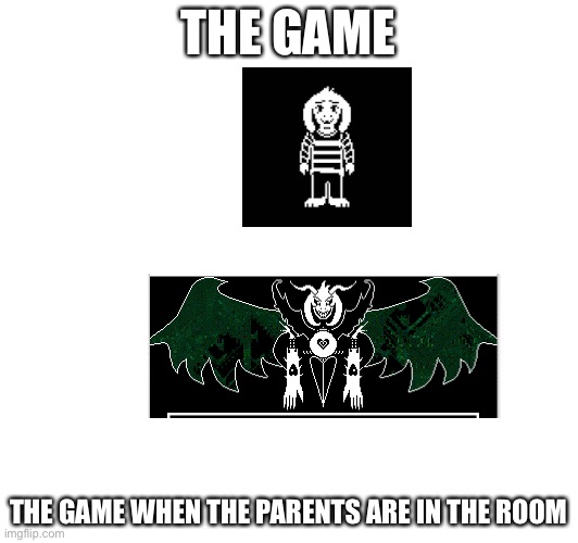 True | THE GAME; THE GAME WHEN THE PARENTS ARE IN THE ROOM | image tagged in help | made w/ Imgflip meme maker