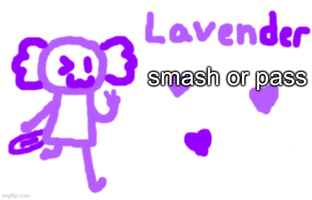 lavender axolotl | smash or pass | image tagged in lavender axolotl | made w/ Imgflip meme maker